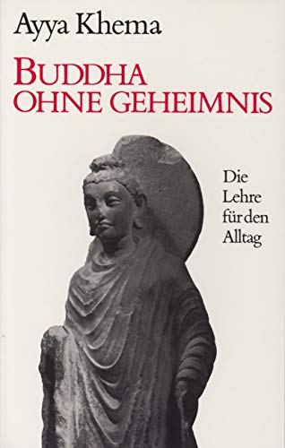 Buddha ohne Geheimnis. Die Lehre für den Alltag Religion & Esotericism