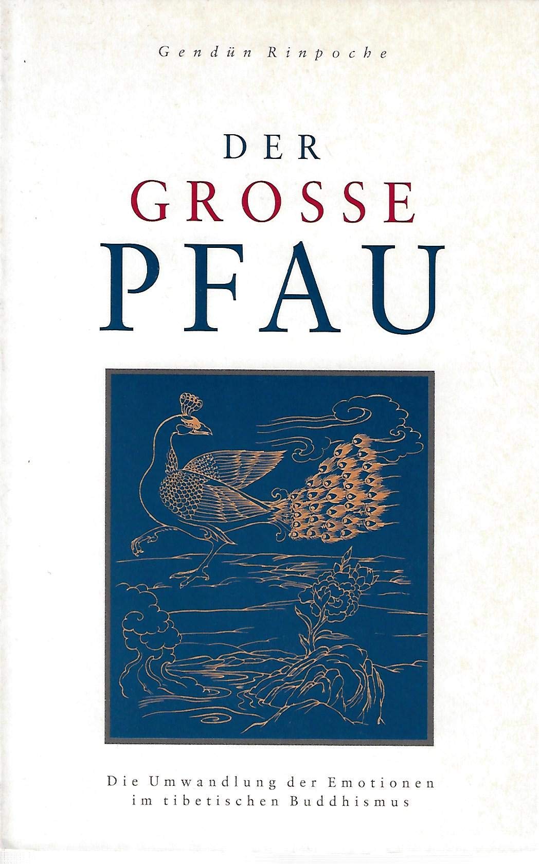 Der grosse Pfau. Die Umwandlung der Emotionen im tibetischen Buddhismus Books