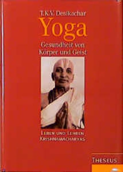 Yoga - Gesundheit von Körper und Geist. Leben und Lehren Krishnamacharyas Lifestyle