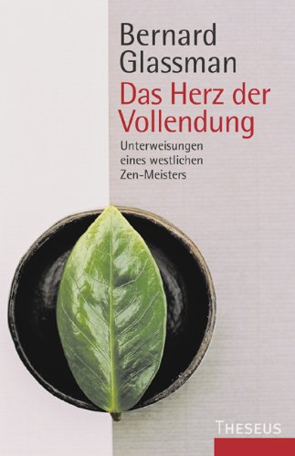 Das Herz der Vollendung. Unterweisungen eines westlichen Zen-Meisters Religion & Esotericism