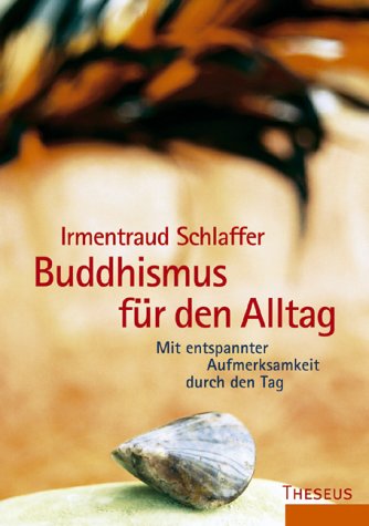 Buddhismus für den Alltag: Mit entspannter Aufmerksamkeit durch den Tag Books