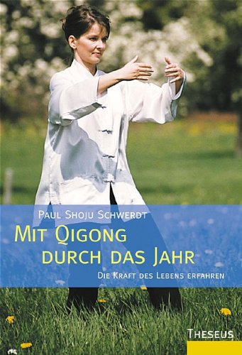 Mit Qigong durch das Jahr: Die Kraft des Lebens erfahren und verstehen Health, Nutrition & Fitness