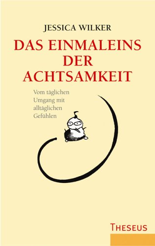 Das Einmaleins der Achtsamkeit: Vom täglichen Umgang mit alltäglichen Gefühlen Lifestyle