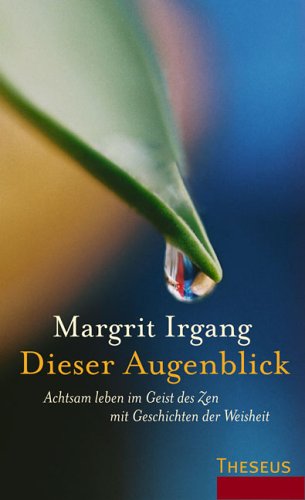 Dieser Augenblick: Achtsam leben im Geist des Zen mit Geschichten der Weisheit Religion & Esotericism