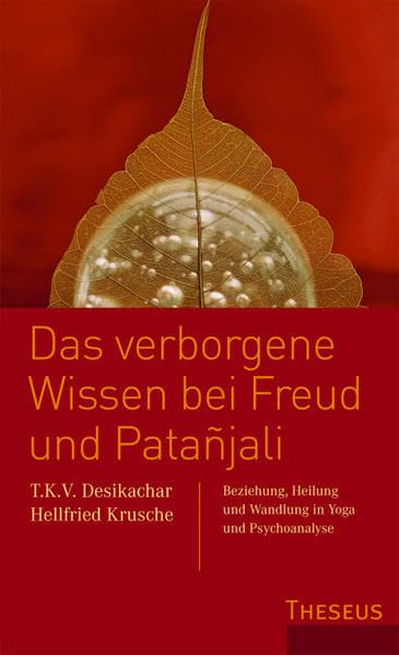 Das verborgene Wissen bei Freud und Patanjali: Beziehung, Heilung und Wandlung in Yoga und Psychoanalyse Lifestyle