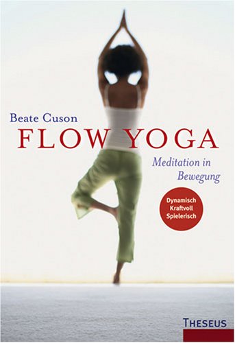 Flow Yoga: Meditation in Bewegung Health, Nutrition & Fitness Books