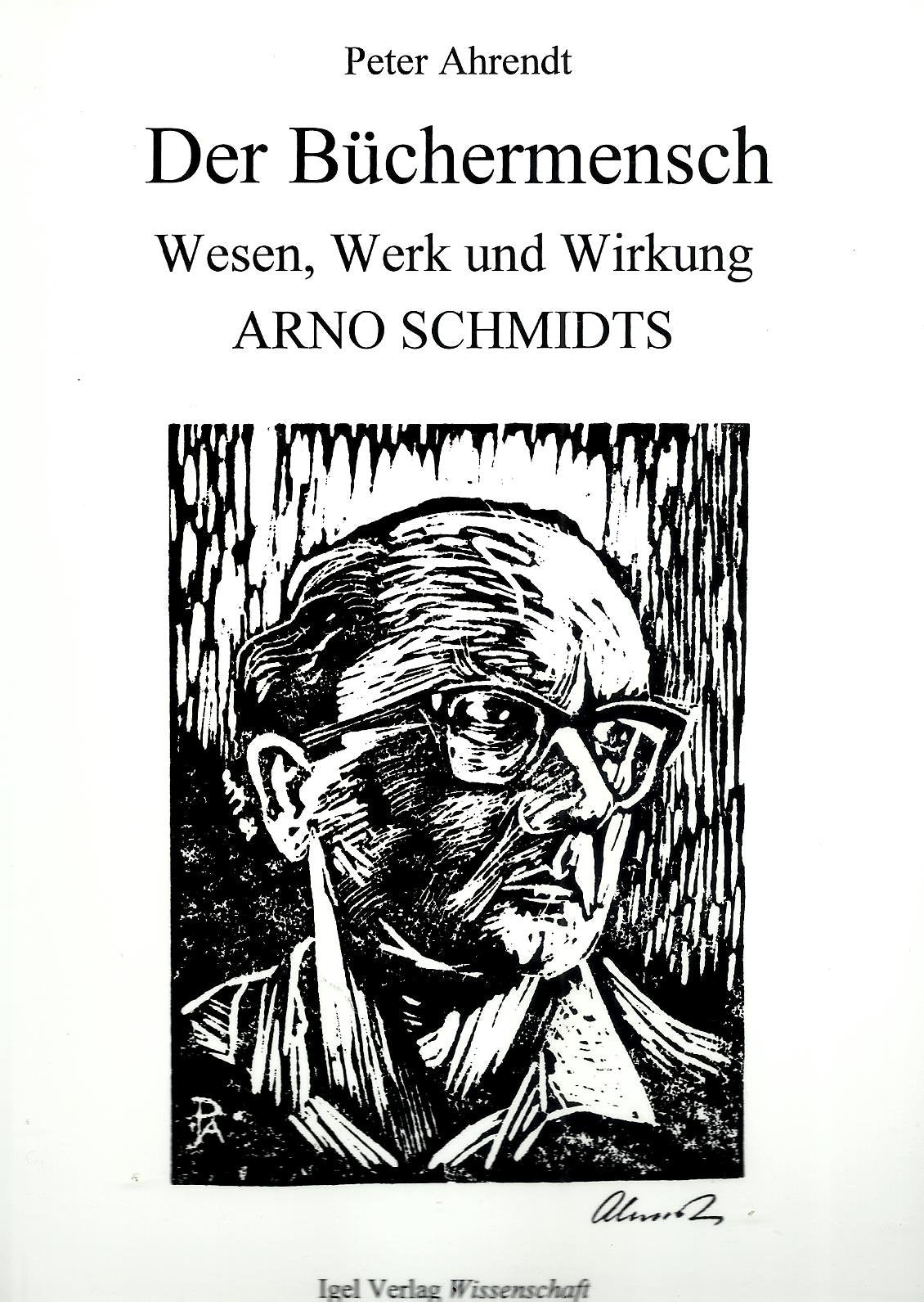 Der Buchermensch: Wesen, Werk und Wirkung Arno Schmidts : eine umfassende Einfuhrung (Reihe Literatur- und Medienwissenschaft) book