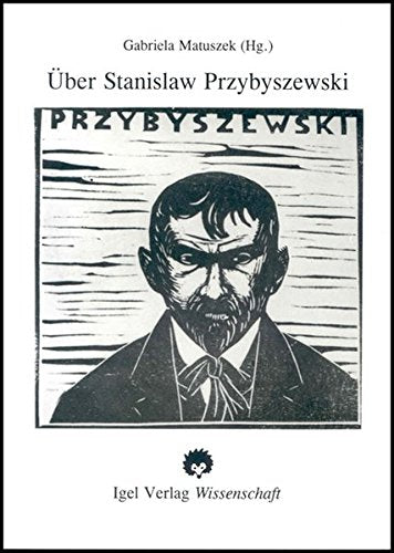 Über Stanislaw Przybyszewski: Rezensionen, Erinnerungen, Portraits, Studien (1892-1995) Rezeptionsdokumente aus 100 Jahren: Rezensionen, Erinnerungen, ... aus 100 Jahren. Hrsg. v. Gabriella Matuszek Contemporary literature Books