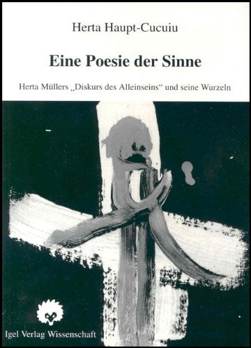 Eine Poesie der Sinne: Herta Müllers Diskurs des Alleinseins und seine Wurzeln Contemporary literature