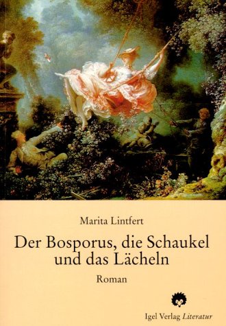 Der Bosporus, die Schaukel und das Lächeln: Roman Fiction