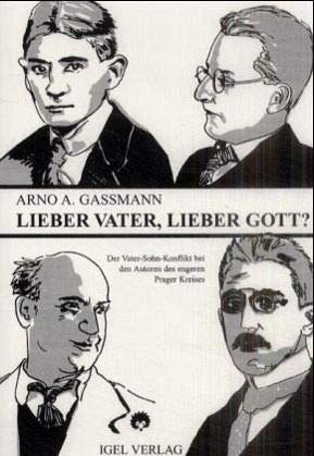 Lieber Vater, lieber Gott?: Der Vater-Sohn-Konflikt bei den Autoren des engeren Prager Kreises: Max Brod, Franz Kafka, Oskar Baum, Ludwig Winder. Diss. Contemporary literature Books