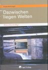 Dazwischen liegen Welten: Prosa-Anthologie der Jungautorengruppe SpreeAG Fiction