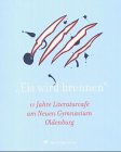 Eis wird brennen: 11 Jahre Literaturcafé am neuen Gymnasium Oldenburg: 11 Jahre Literaturcafe am Neuen Gymnasium Oldenburg. Lyrik, Prosa, Illustration aus 11 Veranstaltungen Contemporary literature Books