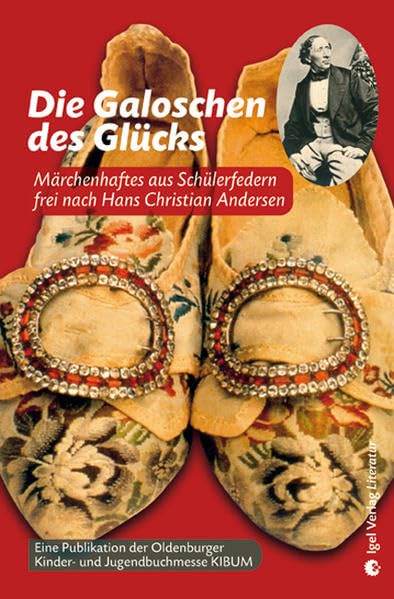 Die Galoschen des Glücks.: Märchenhaftes aus Schülerfedern frei nach Hans Christian Andersen. Fairy Tales & Legends