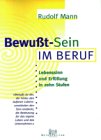 Bewußt-Sein im Beruf: Lebenssinn und Erfüllung in zehn Stufen Business, Finance & Career