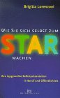 Product Image: Wie Sie sich selbst zum Star machen