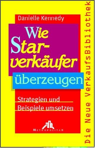 Wie Starverkäufer überzeugen: Strategien und Beispiele umsetzen Law