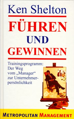 Führen und Gewinnen: Trainingsprogramm. Der Weg vom Manager zur Unternehmerpersönlichkeit Law