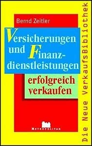 Versicherungen und Finanzdienstleistungen erfolgreich verkaufen Business, Finance & Career