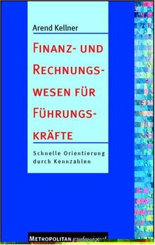 Finanzwesen und Rechnungswesen für Führungskräfte: Schnelle Orientierung durch Kennzahlen Law