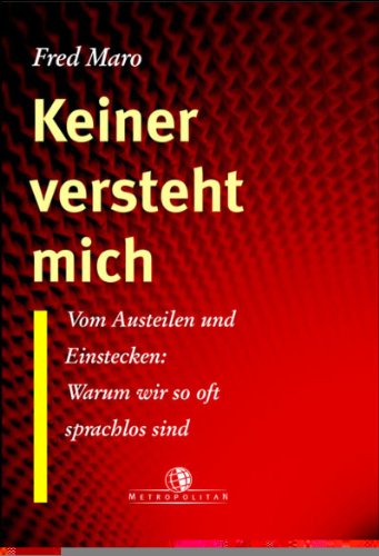 Keiner versteht mich: Vom Austeilen und Einstecken: Warum wir so oft sprachlos sind Memories