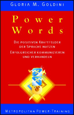 Power Words: Die positiven Kraftfelder der Sprache nutzen. Erfolgreicher kommunizieren und verhandeln. Fokus, Intention, Strategie Law