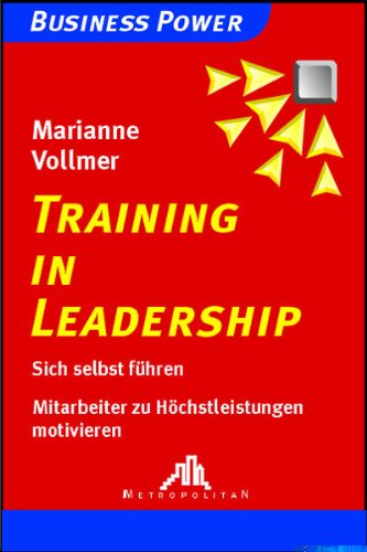 Training in Leadership: Sich selbst führen, Mitarbeiter zu Höchstleistungen motivieren Law