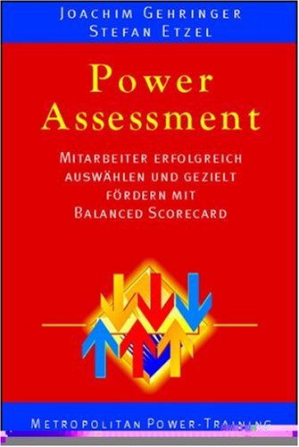 Power Assessment: Mitarbeiter erfolgreich auswählen und gezielt fördern mit Balanced Scorecard Law
