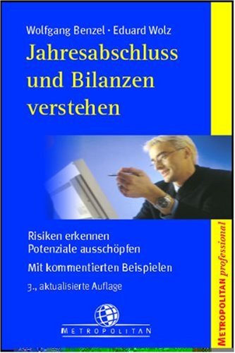 Jahresabschluss und Bilanzen verstehen. Risiken erkennen, Potenziale ausschöpfen Business, Finance & Career