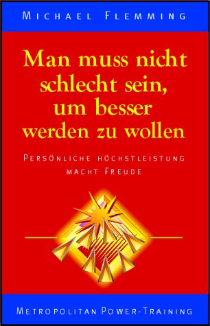 Man muss nicht schlecht sein, um besser werden zu wollen: Persönliche Höchstleistung macht Freude Law