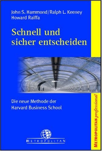 Schnell und sicher entscheiden. Die neue Methode der Harvard Business School Self-help