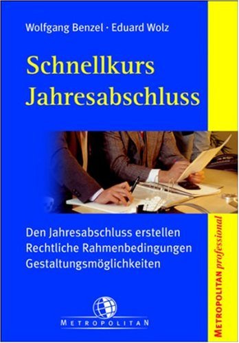 Schnellkurs Jahresabschluss: Den Jahresabschluss erstellen; Rechtliche Rahmenbedingungen; Gestaltungsmöglichkeiten Law