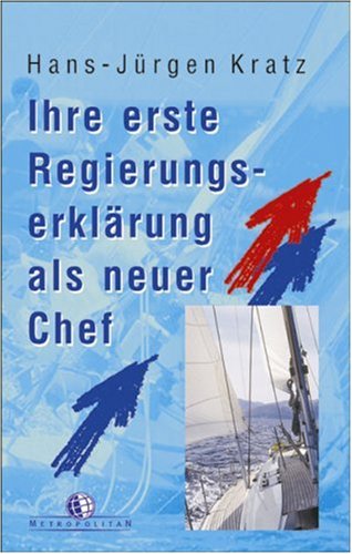 Ihre erste Regierungserklärung als neuer Chef: Offenheit, Fairness und Führungswillen zeigen, 30 Textbausteine für eine "Regierungserklärung" zu unterschiedlichsten Schwerpunkten Law