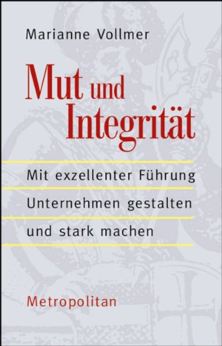 Mut und Integrität: Mit exzellenter Führung Unternehmen gestalten und stark machen Law