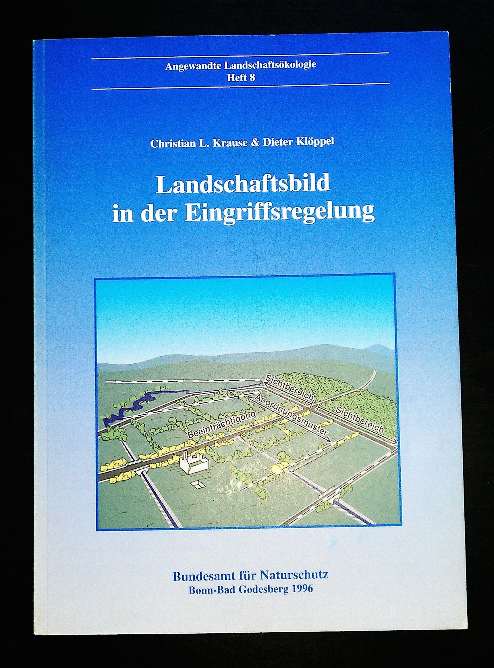 Landschaftsbild in der Eingriffsregelung: Hinweise zur Berücksichtigung von Landschaftsbildelementen. Ergebnisse aus dem F+E-Vorhaben 808 01 139 des Bundesamtes für Naturschutz Natural Sciences