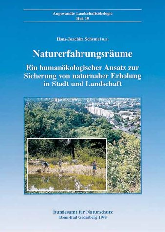 Naturerfahrungsräume: Ein humanökologischer Ansatz zur Sicherung von naturnaher Erholung in Stadt und Landschaft Natural Sciences