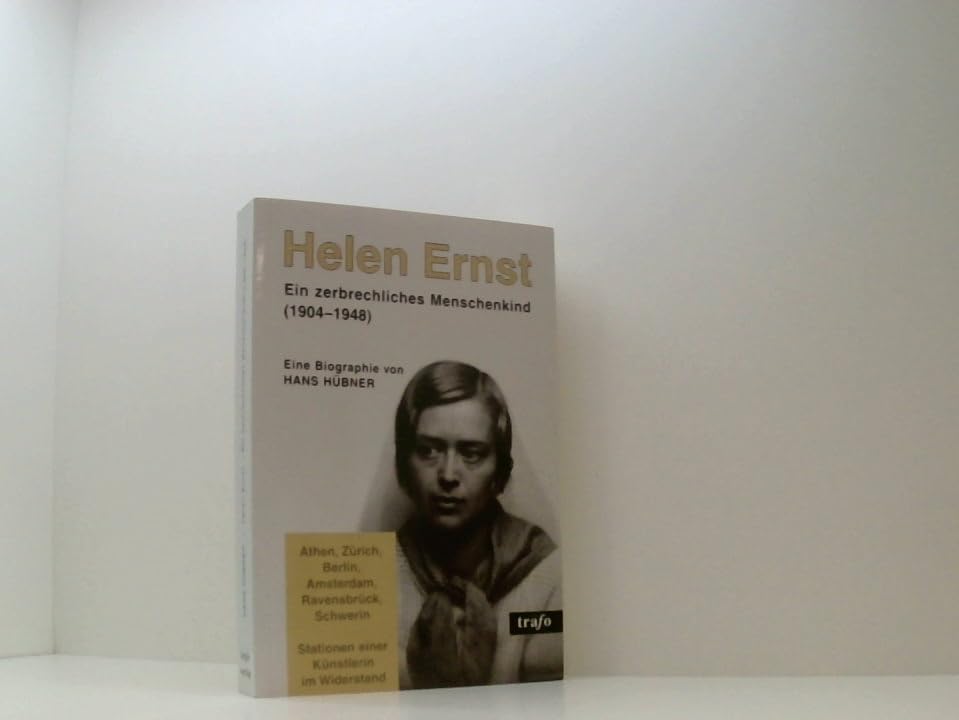 Ein zerbrechliches Menschenkind - Helen Ernst (1904-1948). Zeichnerin und Modepädagogin zwischen Athen, Zürich, Berlin, Amsterdam, Ravensbrück und Schwerin Books