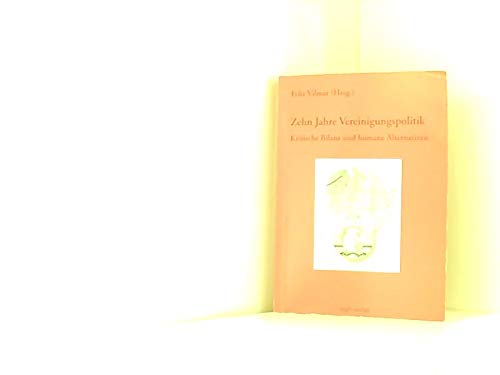 Zehn Jahre Vereinigungspolitik. Kritische Bilanz und humane Alternativen German history