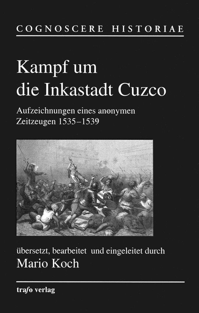 Kampf um die Inkastadt Cuzco. Aufzeichnungen eines anonymen Zeitzeugen 1535-1539 Travel