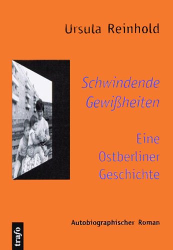 Schwindende Gewissheiten: Eine Ostberliner Geschichte - Autobiographischer Roman (Livre en allemand) book
