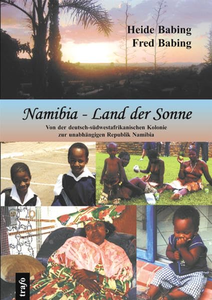 Namibia Land der Sonne. Von der deutsch-südwestafrikanischen Kolonie zur unabhängigen Republik Namibia Leisure, Home & Garden