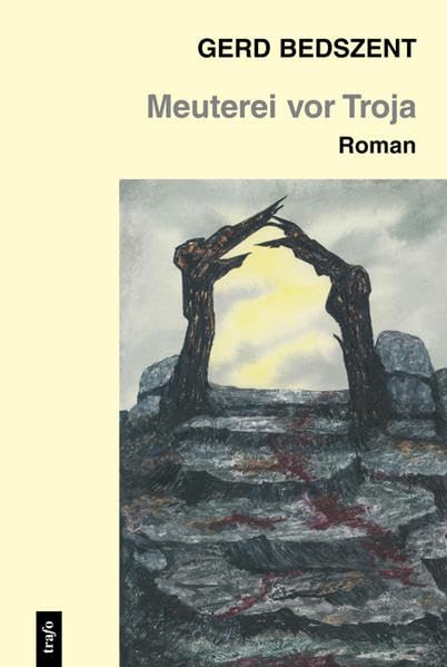 Meuterei vor Troja: Die Schilderung eines Krieges, der sich vielleicht genau so zugetragen hat Historical Fiction