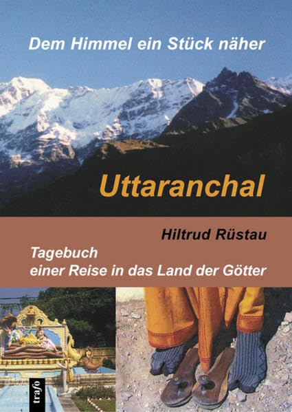 Uttaranchal. Dem Himmel ein Stück näher: Tagebuch einer Reise in das Land der Götter Leisure, Home & Garden