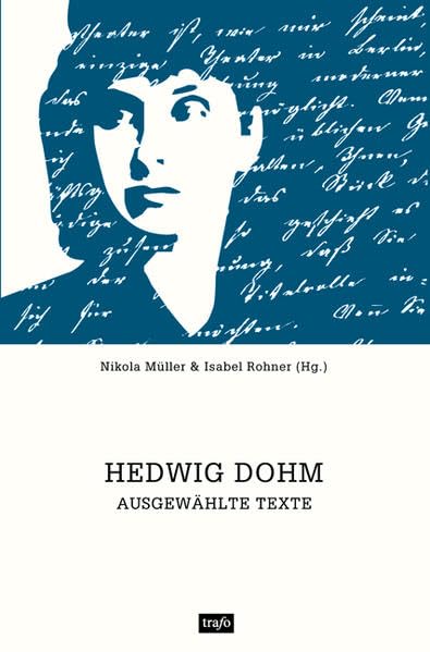 Hedwig Dohm Ausgewählte Texte. Ein Lesebuch zum Jubiläum des 175. Geburtstages mit Essays und Feuilletons, Novellen und Dialogen, Aphorismen und Briefen Classics