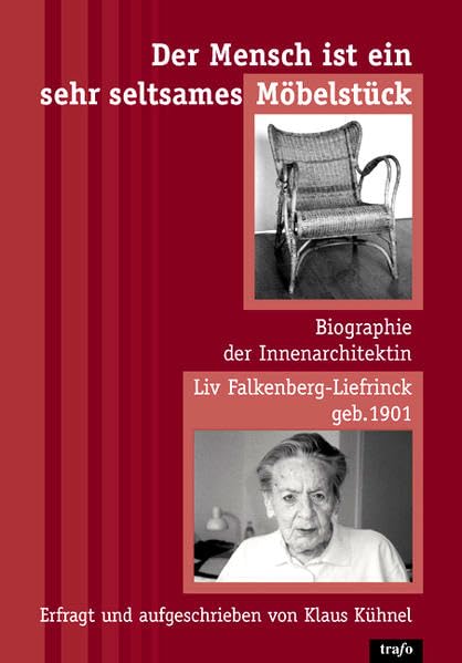Der Mensch ist ein sehr seltsames Möbelstück: Biographie der Innenarchitektin Liv Falkenberg-Liefrinck, geb. 1901 book