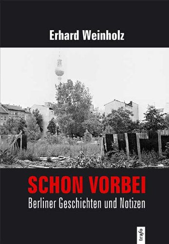 Schon vorbei: Berliner Geschichten und Notizen Books