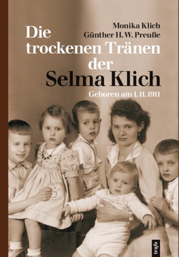 Die trockenen Tränen der Selma Klich: Geboren am 1.11.1911 Personalities