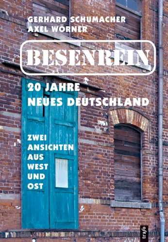Besenrein. 20 Jahre neues Deutschland: Zwei Ansichten aus West und Ost Books