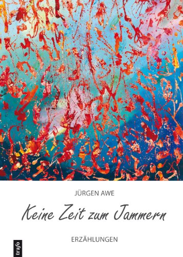 Keine Zeit zum Jammern: Erzählungen Books
