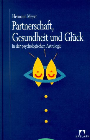 Partnerschaft, Gesundheit und Glück in der psychologischen Astrologie Psychology